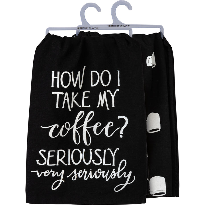 Kitchen Towel - I Take My Coffee Very Seriously