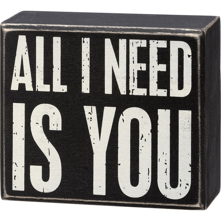 Box Sign - All I Need is You