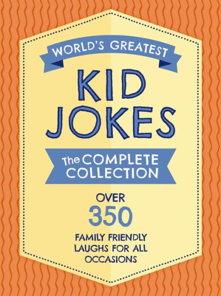 The World's Greatest Kid Jokes: Over 500 Family Friendly Jokes