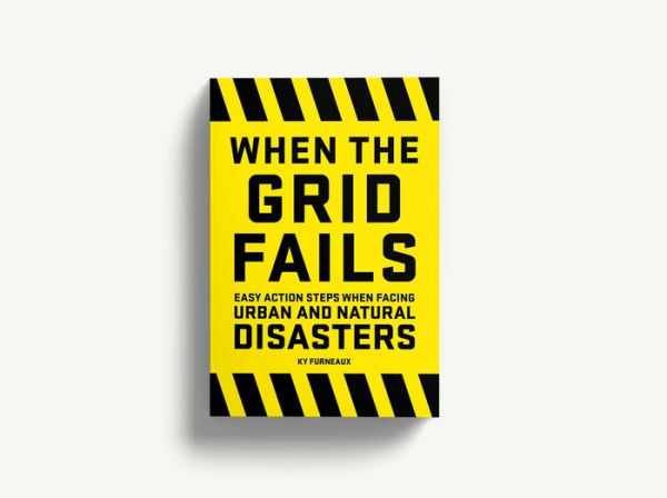 When the Grid Fails: Easy Action Steps When Facing Urban and Natural Disasters