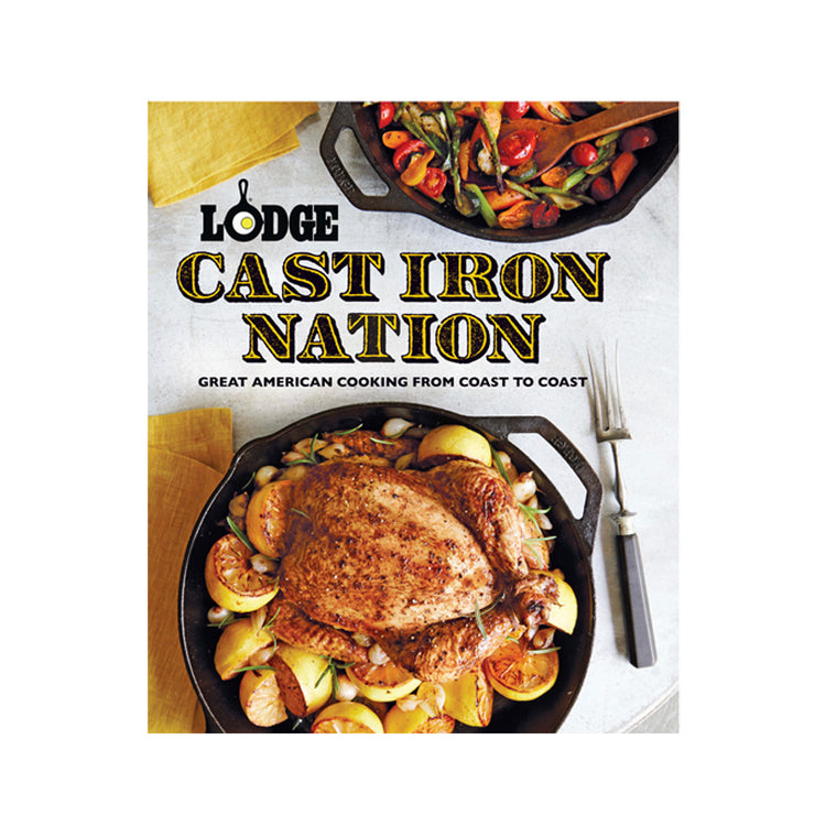 Lodge Cast Iron Nation Great American Cooking from Coast To Coast Cookbook